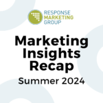 Summer 2024 Marketing Insights Recap